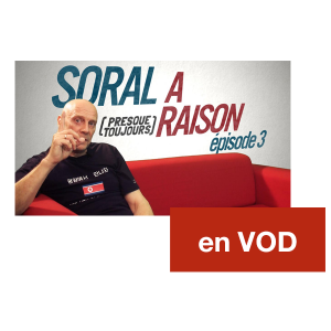 Soral a (presque toujours) raison – Épisode 3