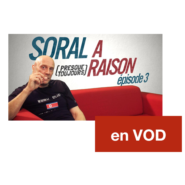 Soral a (presque toujours) raison – Épisode 3