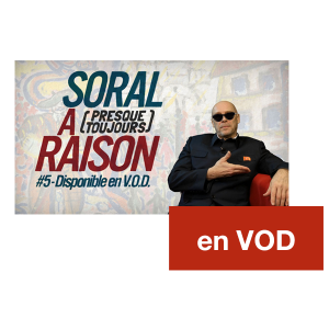 Soral a (presque toujours) raison – Épisode 5