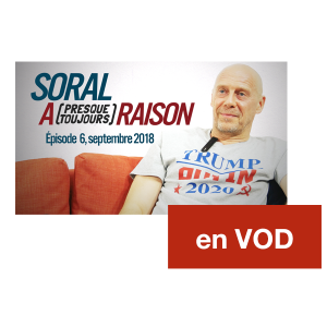 Soral a (presque toujours) raison – Épisode 6