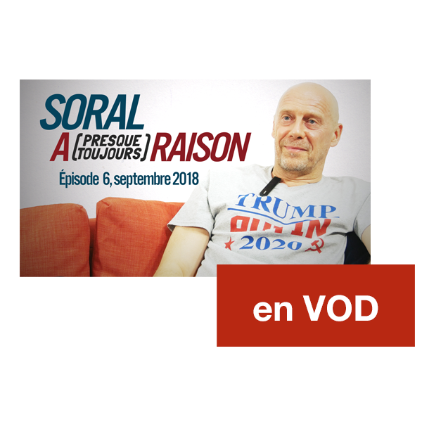 Soral a (presque toujours) raison – Épisode 6