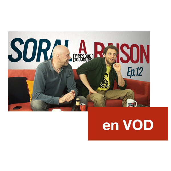 Soral a (presque toujours) raison – Épisode 12