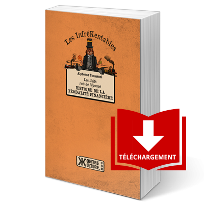 Les Juifs, rois de l’époque : histoire de la féodalité financière - Livre numérique