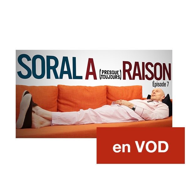 Soral a (presque toujours) raison – Épisode 7