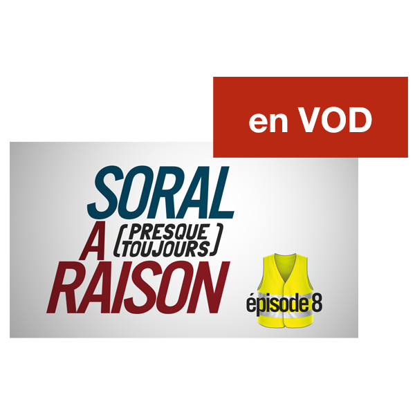Soral a (presque toujours) raison – Épisode 8