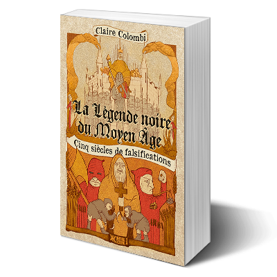 La Légende noire du Moyen-Âge