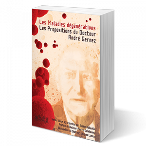 Les Maladies dégénératives - Les Propositions du docteur André Gernez
