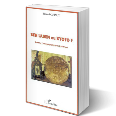Ben Laden ou Kyoto ? Orienter l'Occident plutôt qu'occire l'Orient